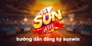 Hướng dẫn đăng kí Sunwin mới nhất